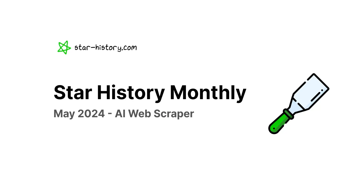 Star History Monthly May 2024 | Open Source AI Web Scrapers