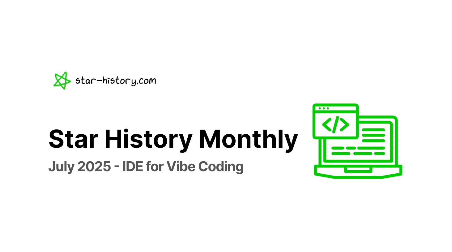 Star History Monthly Jul 2025 | IDE for Vibe Coding