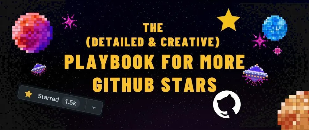 The (Detailed & Creative) Playbook for Getting More GitHub Stars